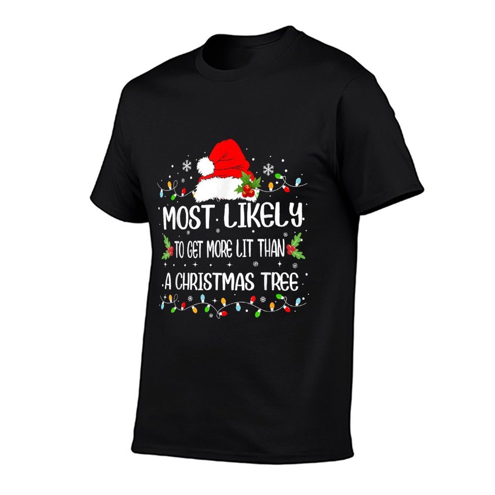 Funny Most Likely To Get More Lit Than A Christmas Tree  Durable T-Shirt