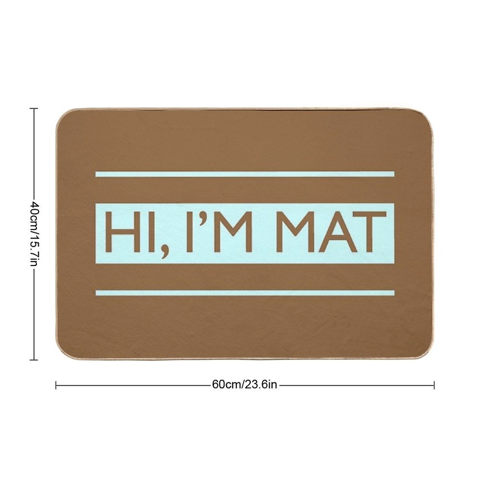 Hi, I'm Mat  Doormat  Versatile Bath Mat