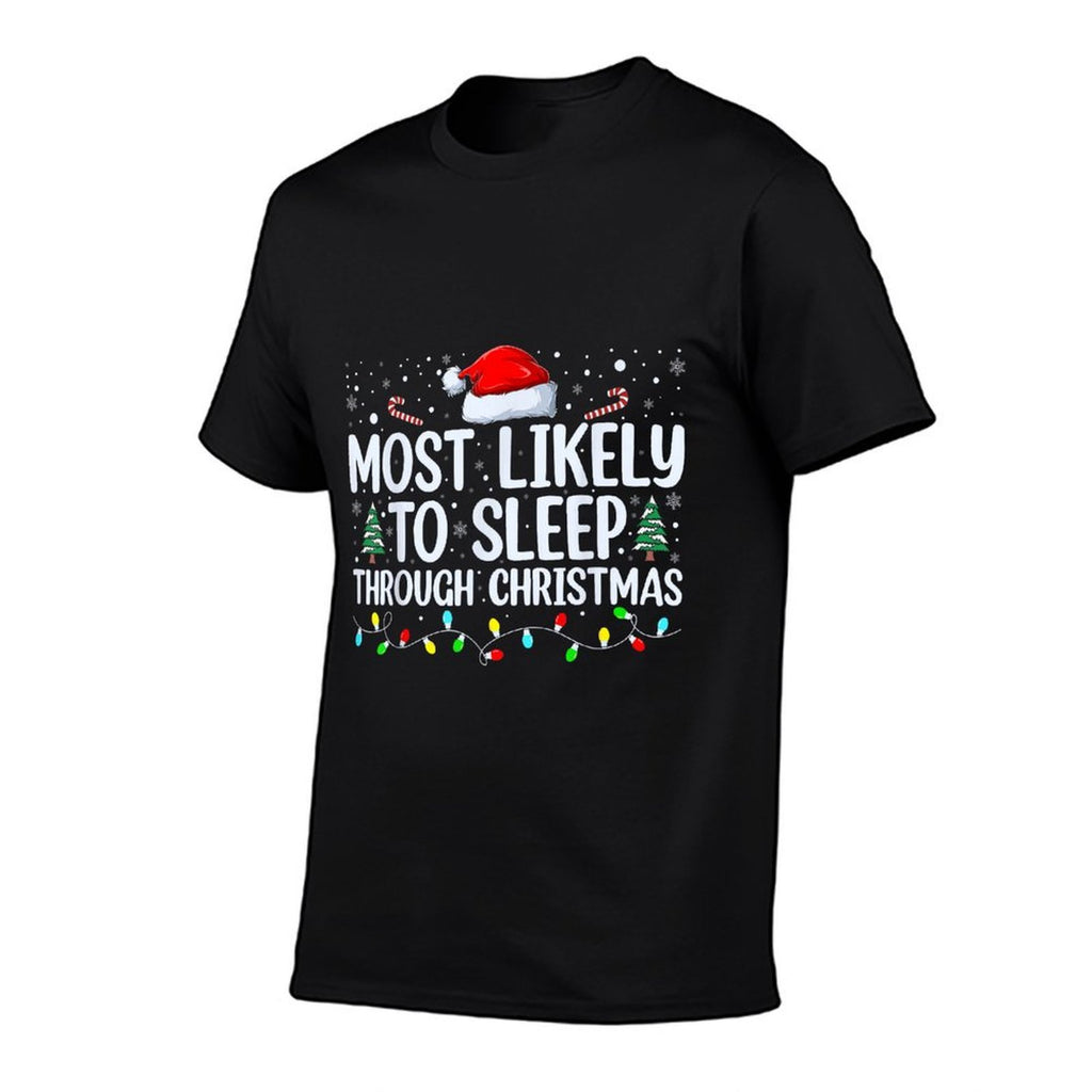 Most Likely To Sleep Through Christmas Family Christmas  Odor-resistant T-Shirt
