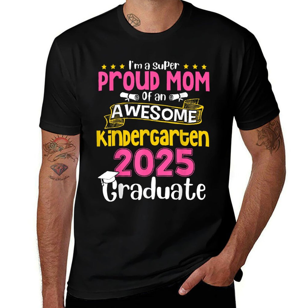 I'm Super Proud Mom Of An Awesome Kindergarten 2025 Graduate  Odor-resistant T-Shirt