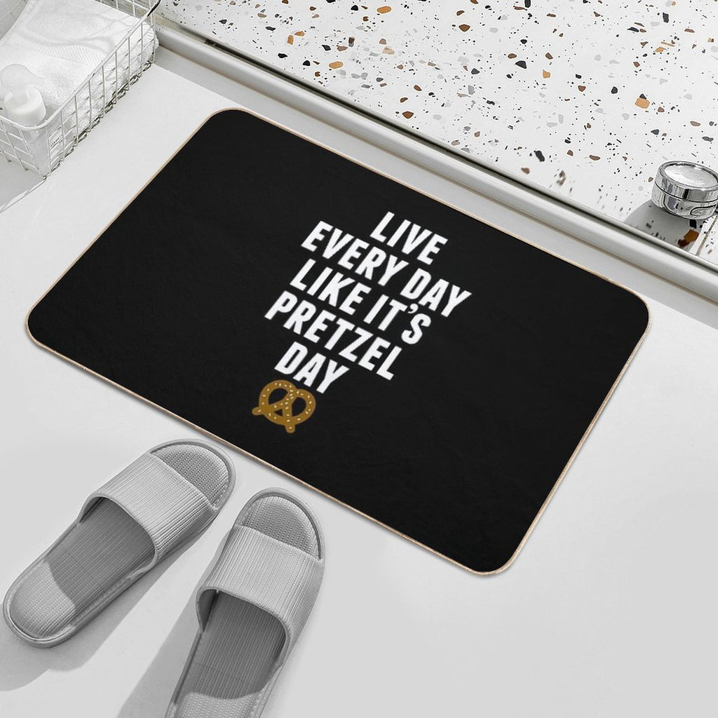 Live Every Day Like It's Pretzel Day (Variant)  Dirt-Trapping Bath Mat