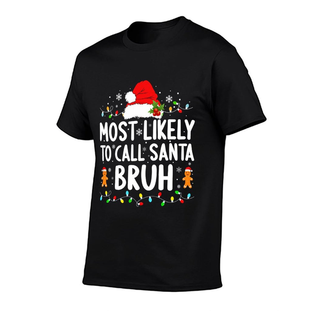 Most Likely to Call Santa Bruh Christmas Family Matching  Slim-fit Cut T-Shirt