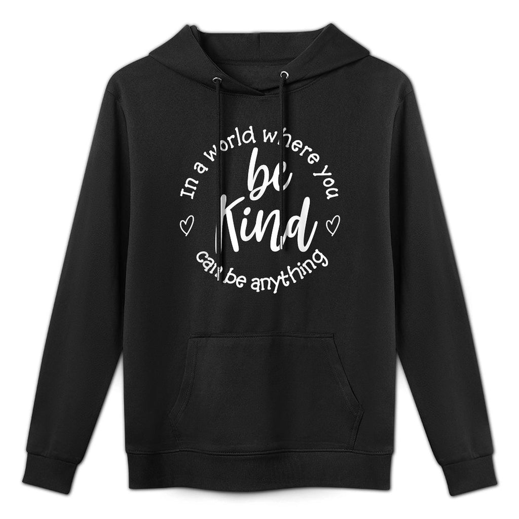 In A World Where You Can Be Anything Be Kind. Moisture-Wicking Hoodie