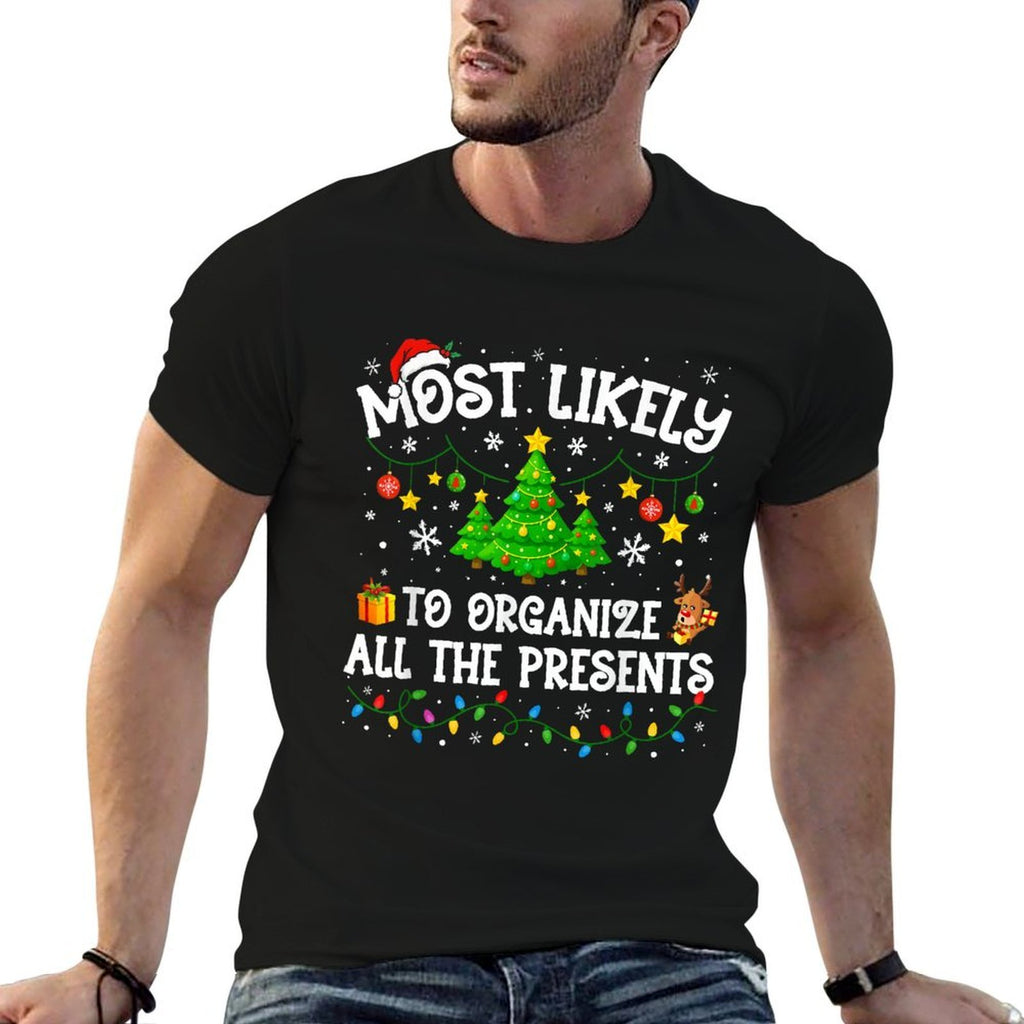Most Likely to Organize All The Presents Christmas Family Comfortable T-Shirt