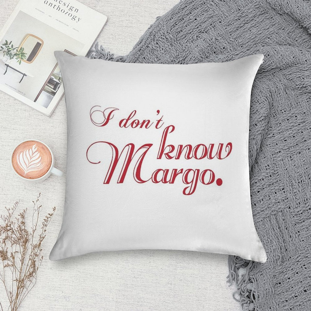 I Don't Know Margo (Matching Todd Also Available) Soft Ultra-Soft Texture Throw Pillow