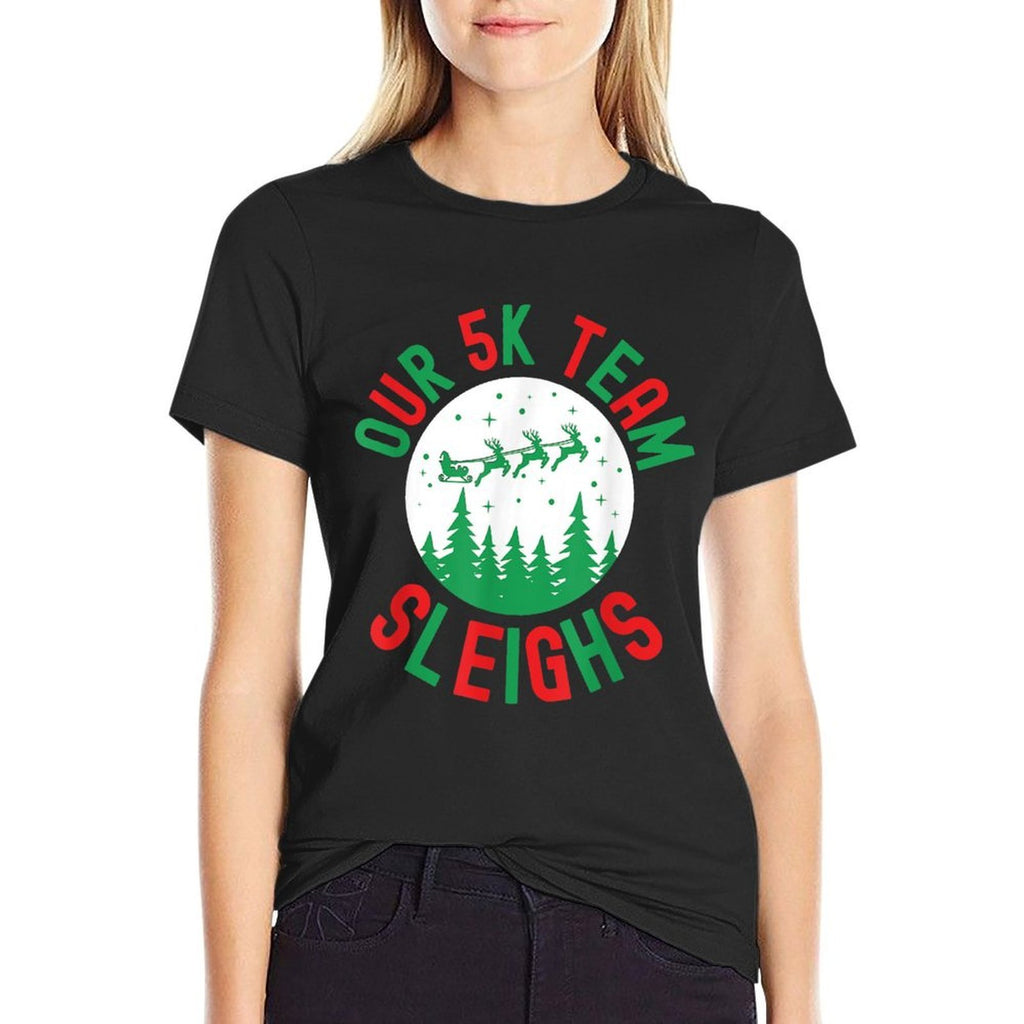 Our 5k Team Sleighs Funny Christmas Humor Running Race  Graphic-printed T-Shirt