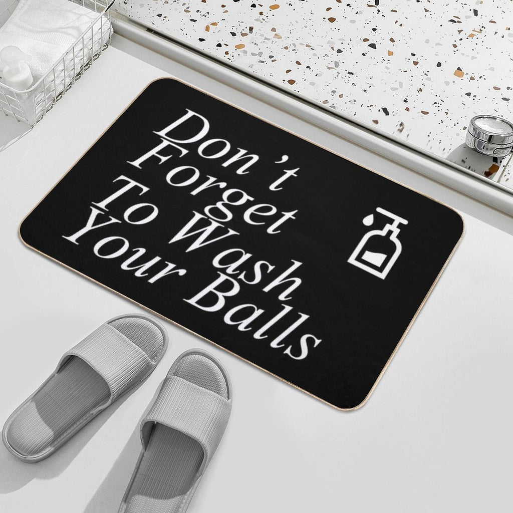 Funny Don't Forget To Wash Your Balls  Stain-Proof Bath Mat
