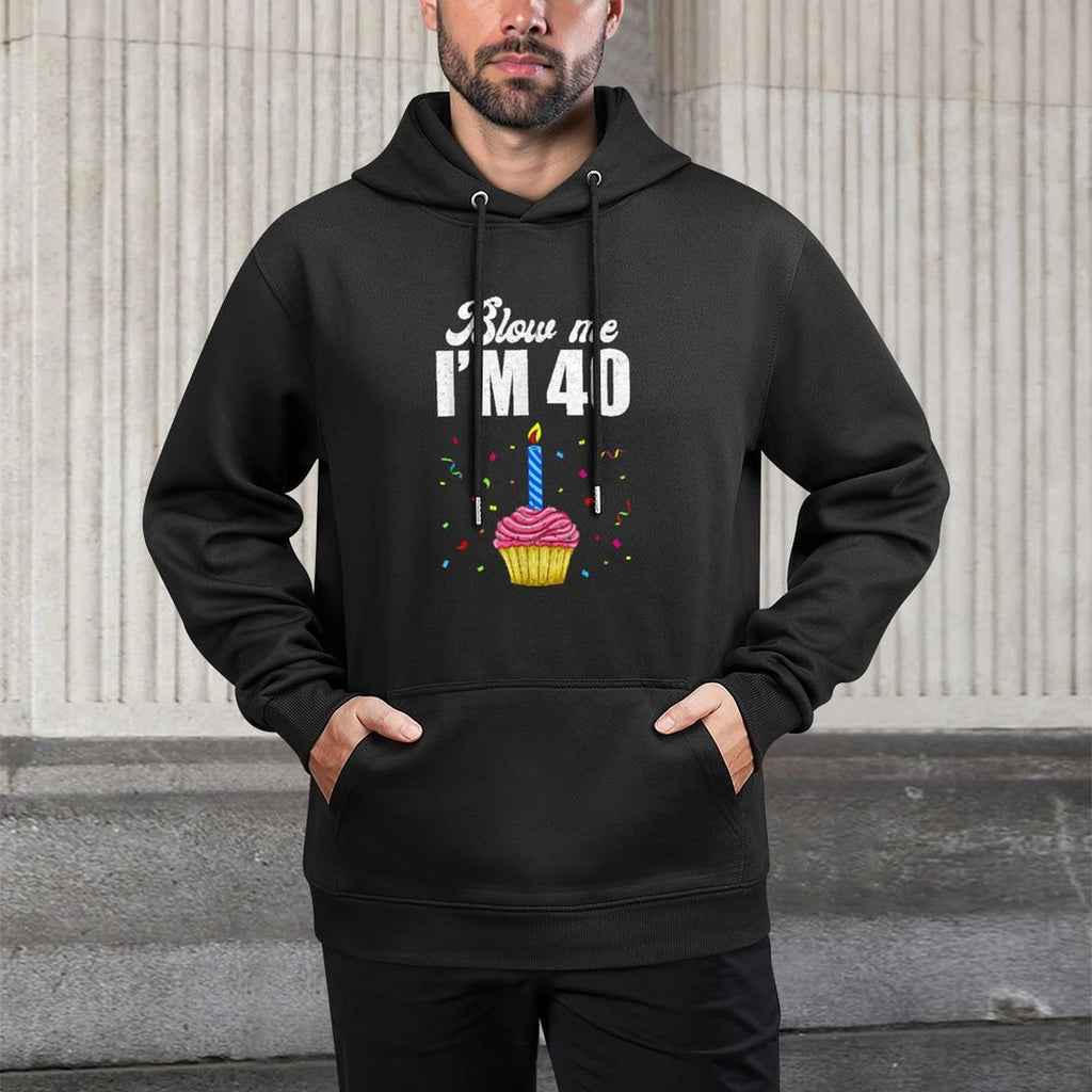 Blow Me I'm 40 Forty Funny 40Th Birthday Cake Candle Relaxed Fit Hoodie