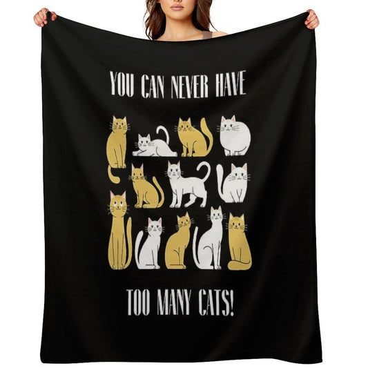 You Can Never Have Too Many Cats Funny Cat Lover Design Easy Care Throw Blanket