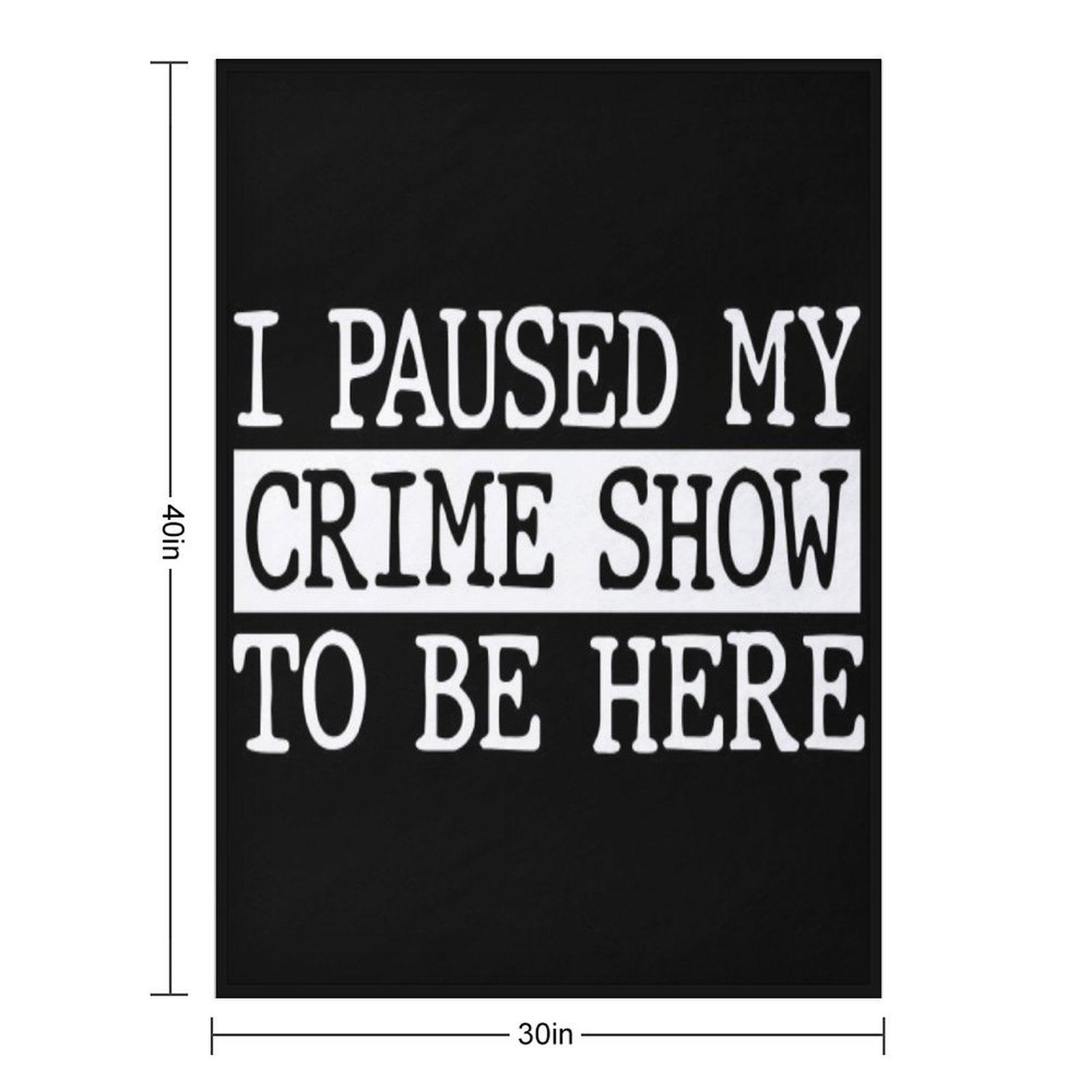 I Paused My Crime Show To Be Here All-season Throw Blanket