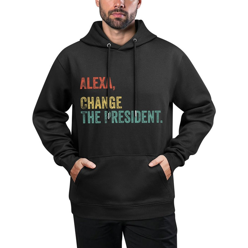 Funny Alexa Change The President Political Meme Humor Unisex Design Hoodie