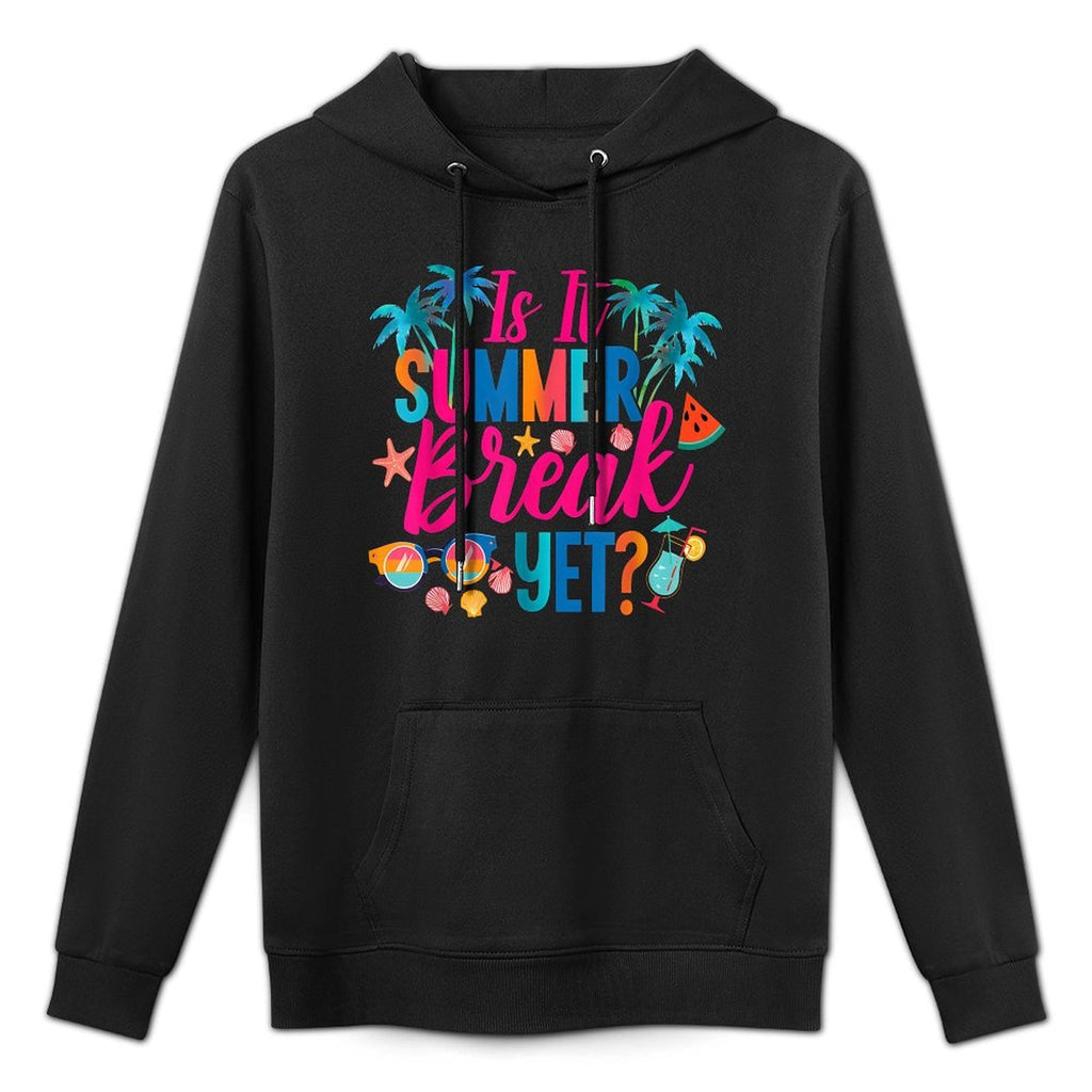 Is It Summer Break Yet Teacher End of Year Teacher Off Duty Durable Construction Hoodie