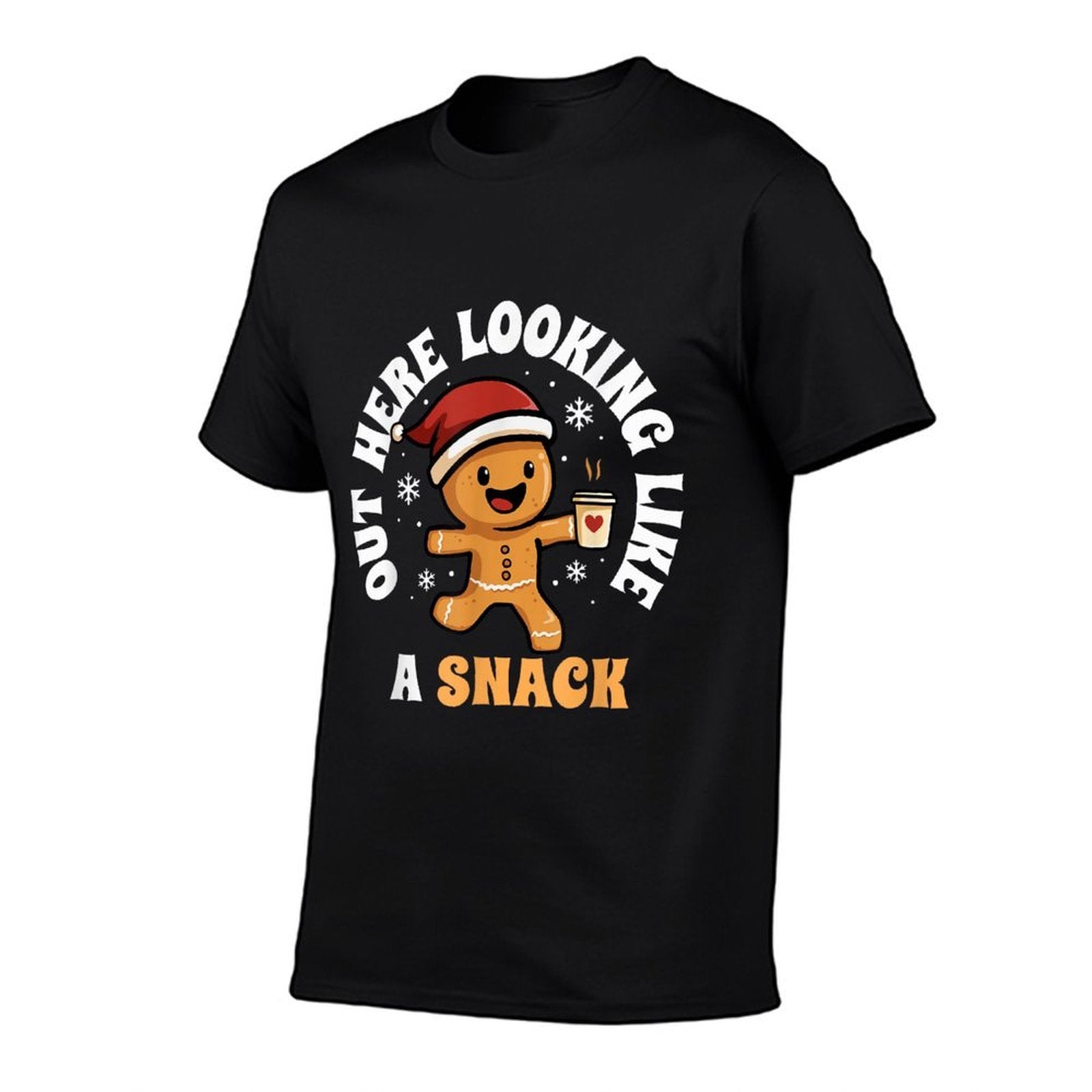 Out Here Looking Like A Snack Coffee Gingerbread Christmas Comfortable T-Shirt