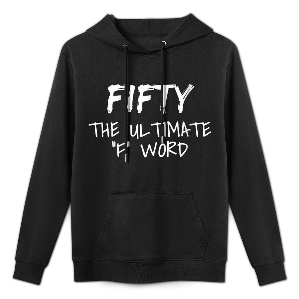 Womens Fifty The Ultimate F Word Funny 50th Birthday Gift All-Day Comfort Hoodie