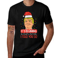 Christmas Trump Santa Told You So Funny Xmas Men Women Kids  Affordable Price T-Shirt