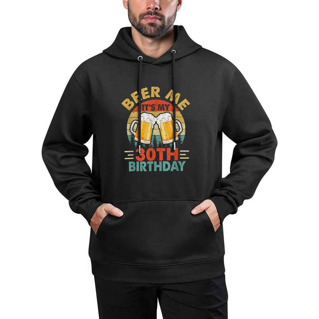 Beer Me It's My 30Th Birthday Party 30 Years Old Men Vintage Versatile Streetwear Hoodie