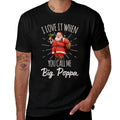 I Love It When You Call Me Big Poppa Santa Claus Christmas  Moisture-wicking T-Shirt