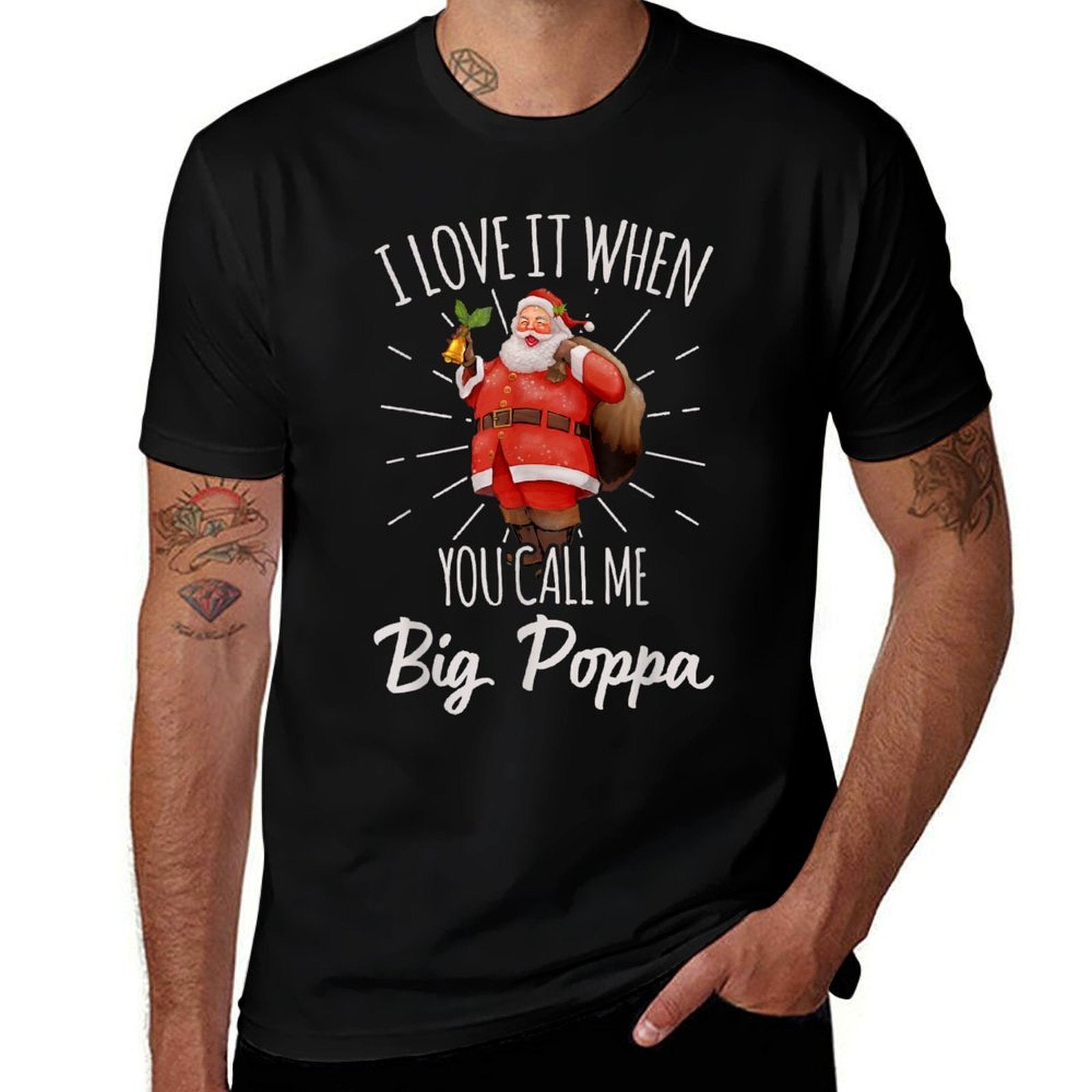 I Love It When You Call Me Big Poppa Santa Claus Christmas  Moisture-wicking T-Shirt