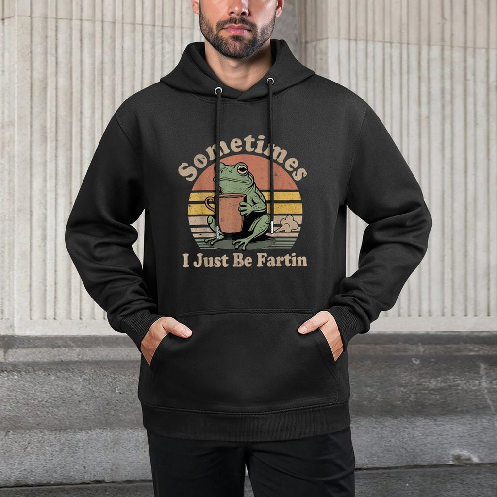 Sometimes I Just Be Fartin Funny Frog Unhinged Meme Vintage Breathable Fabric Hoodie