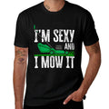 I'm Sexy And I Mow It Funny Lawn Mower Gardener Landscaper  Wrinkle-resistant T-Shirt