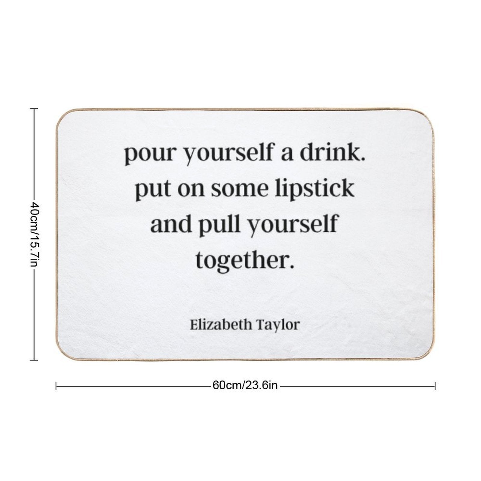 Elizabeth Taylor Advice  Dirt-Trapping Bath Mat