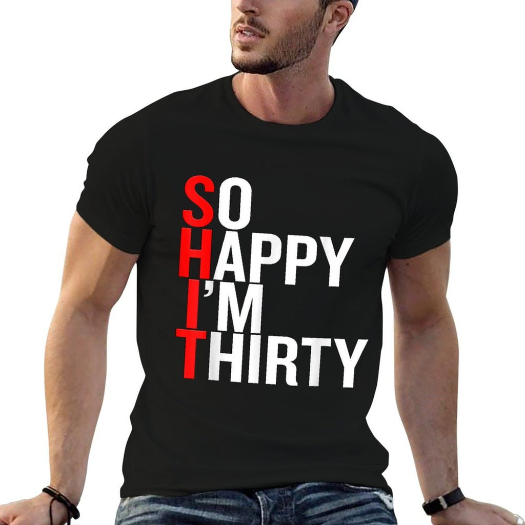 So Happy I&#39;m Thirty 30th Birthday Funny 30 Years Old  Classic T-Shirt