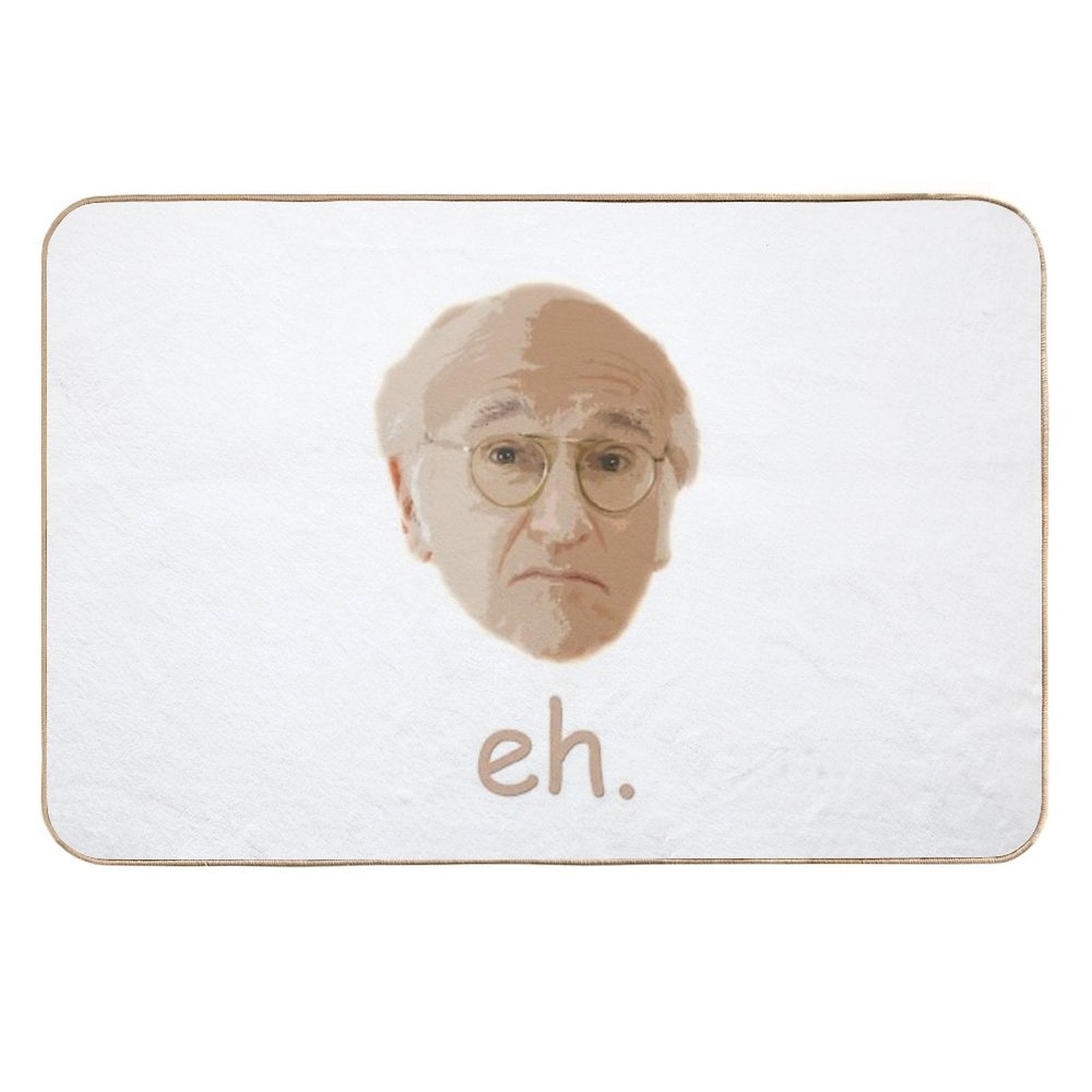 Larry David Eh.  Dirt-Trapping Bath Mat