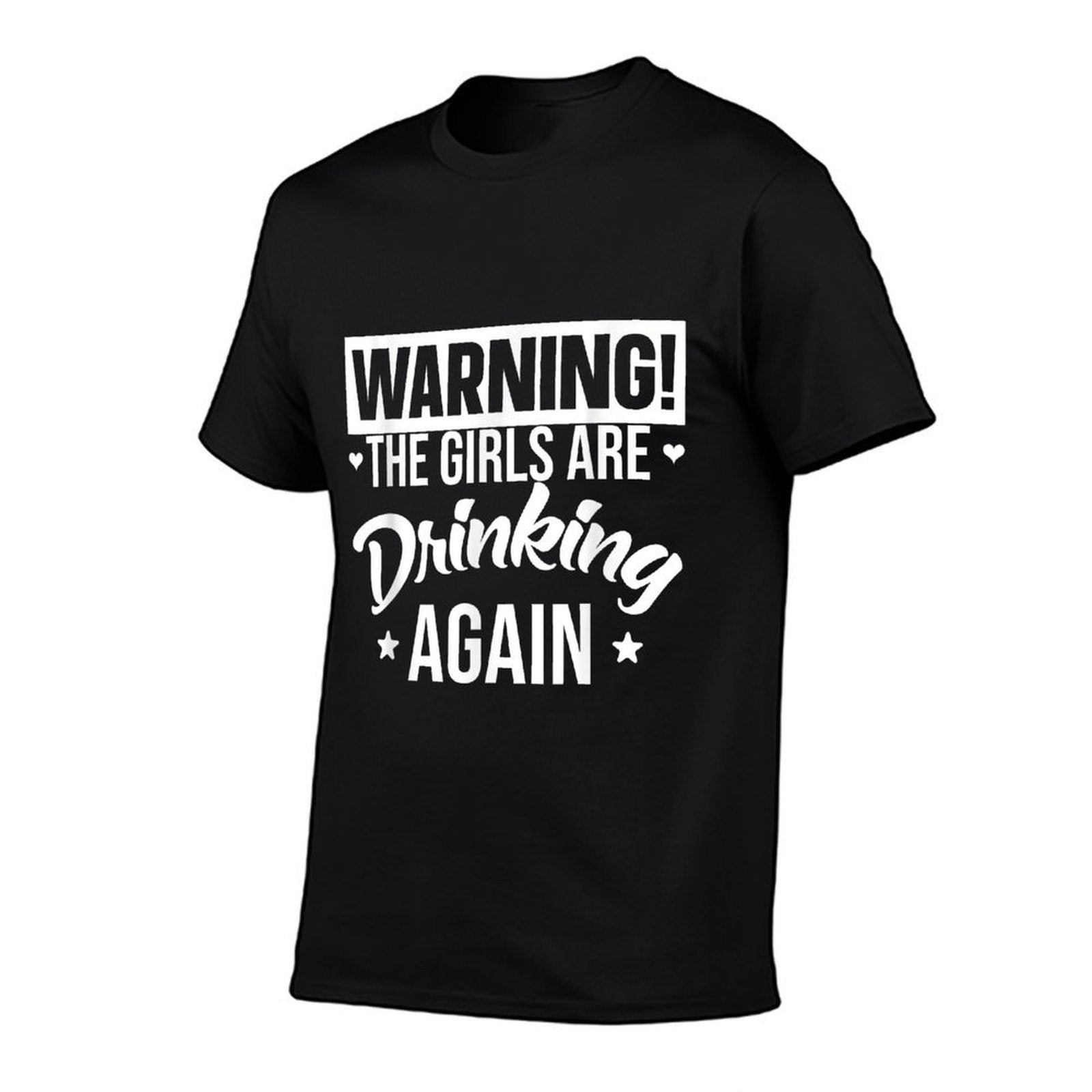 Warning The Girls Are Drinking Again  Eco-friendly Material T-Shirt