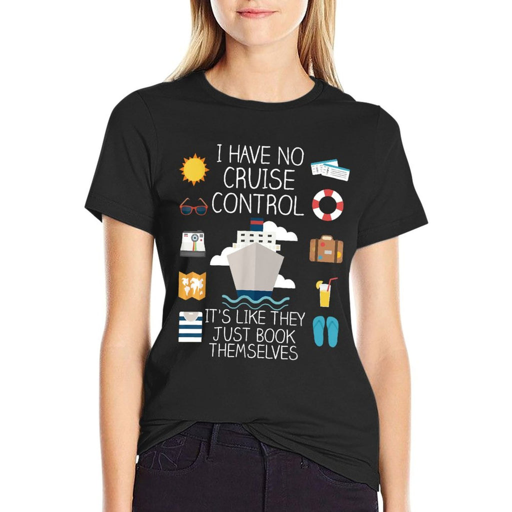 I Have No Cruise Control - Cruise  Quick-drying T-Shirt