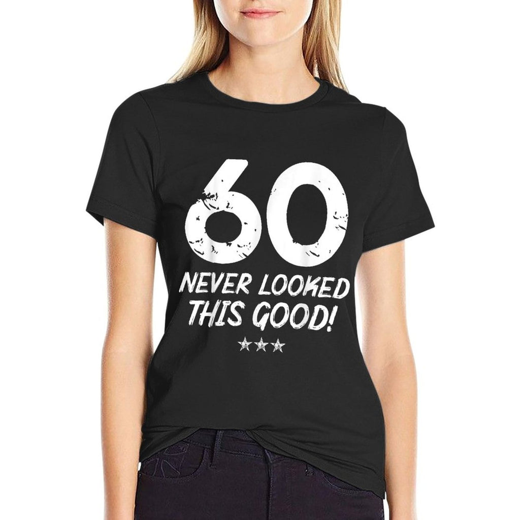 60 Year Old Never Looked So Good Birthday 60th Birthday  Versatile T-Shirt