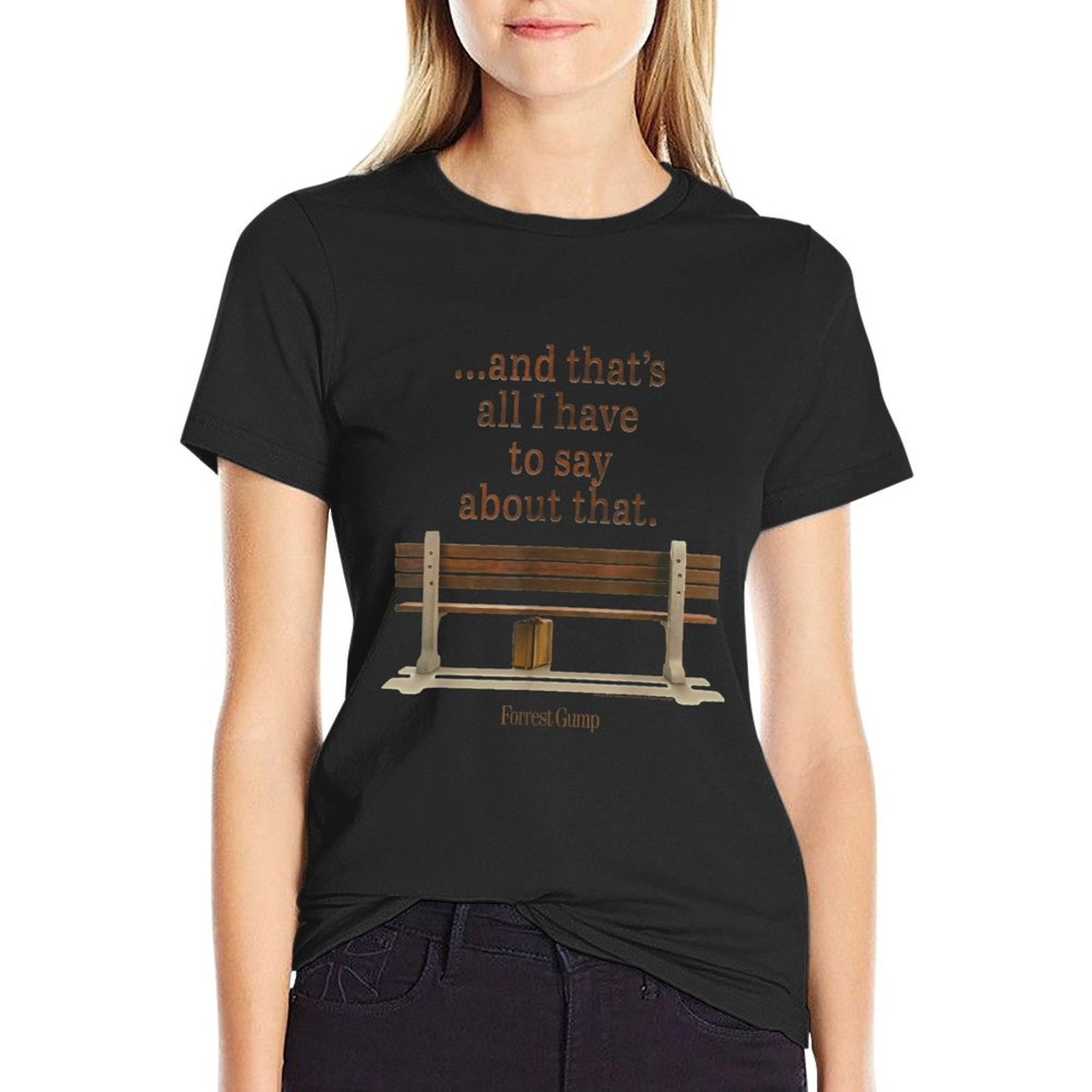 Forrest Gump And Thats All I Have To Say About That Quote  Tagless Design T-Shirt