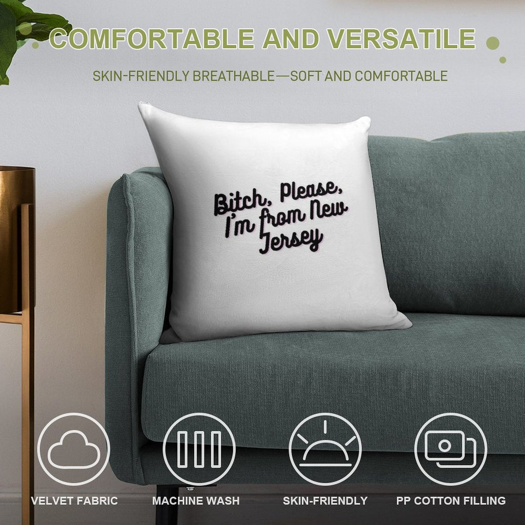 Bitch, Please, I'm from New Jersey Soft Luxury Feel Throw Pillow