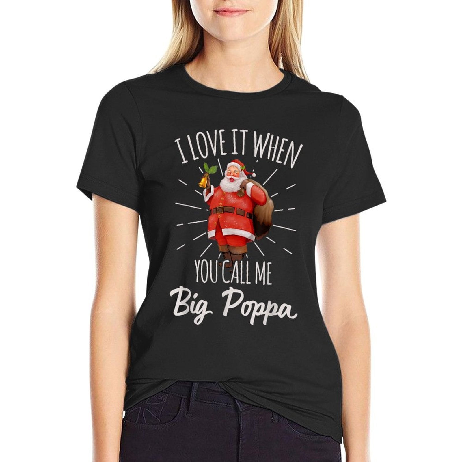 I Love It When You Call Me Big Poppa Santa Claus Christmas  Moisture-wicking T-Shirt