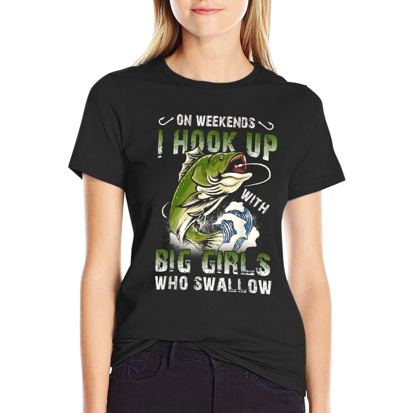 On Weekends I Hook Up Big Girls Who Swallow Funny Fishing  Moisture-wicking T-Shirt