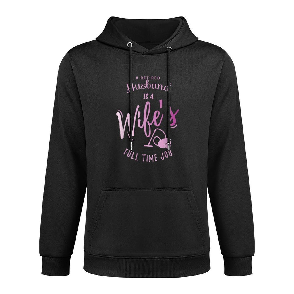 A Retired Husband Is A Wife's Full Time Job Kangaroo Pocket Hoodie