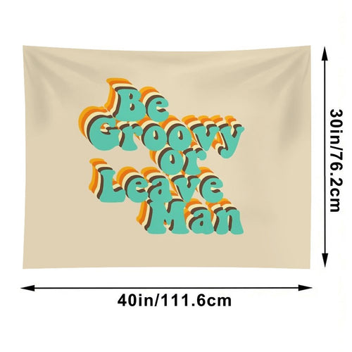 Be Groovy Or Leave Man Tapestry