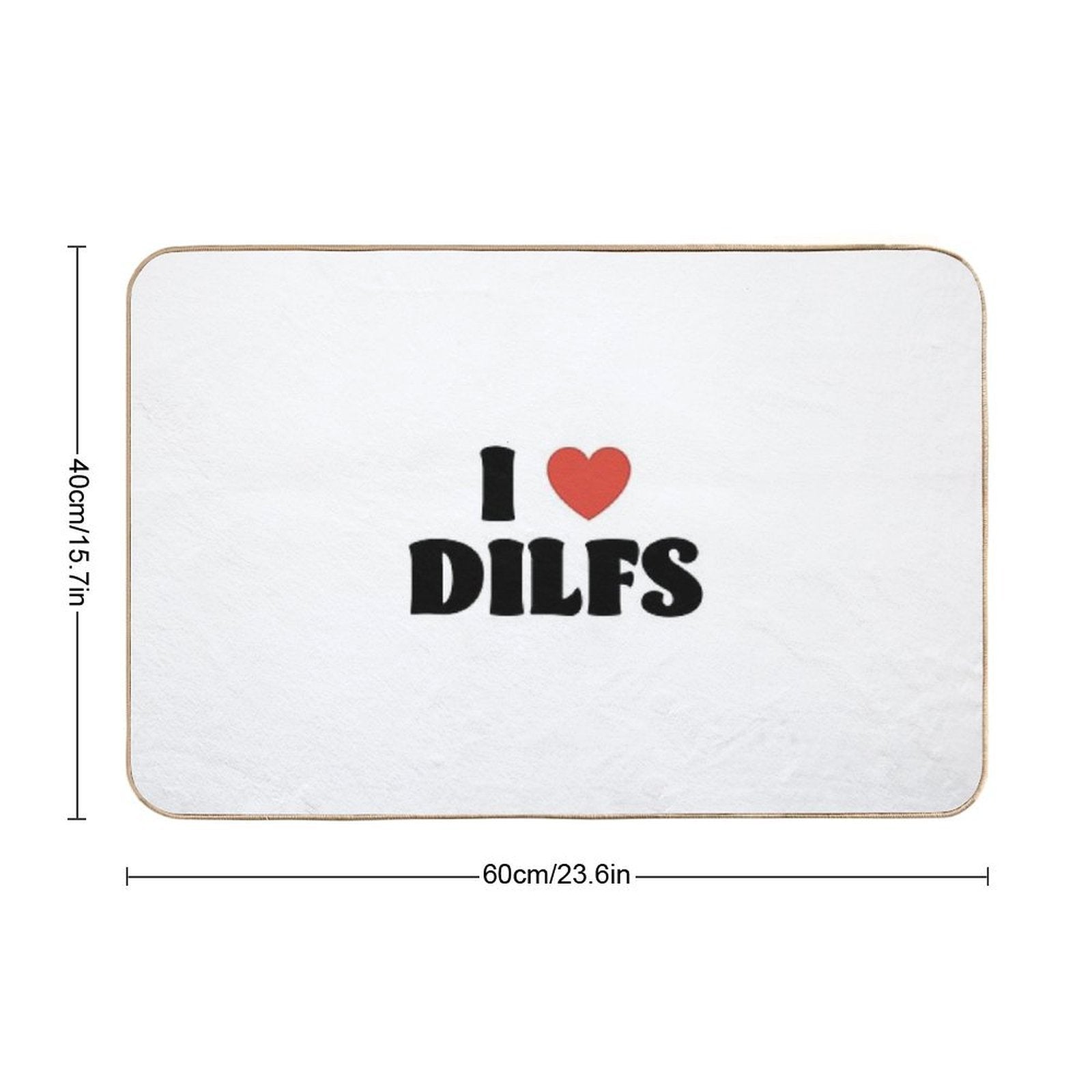 I Love Dilfs  Easy Maintenance Bath Mat