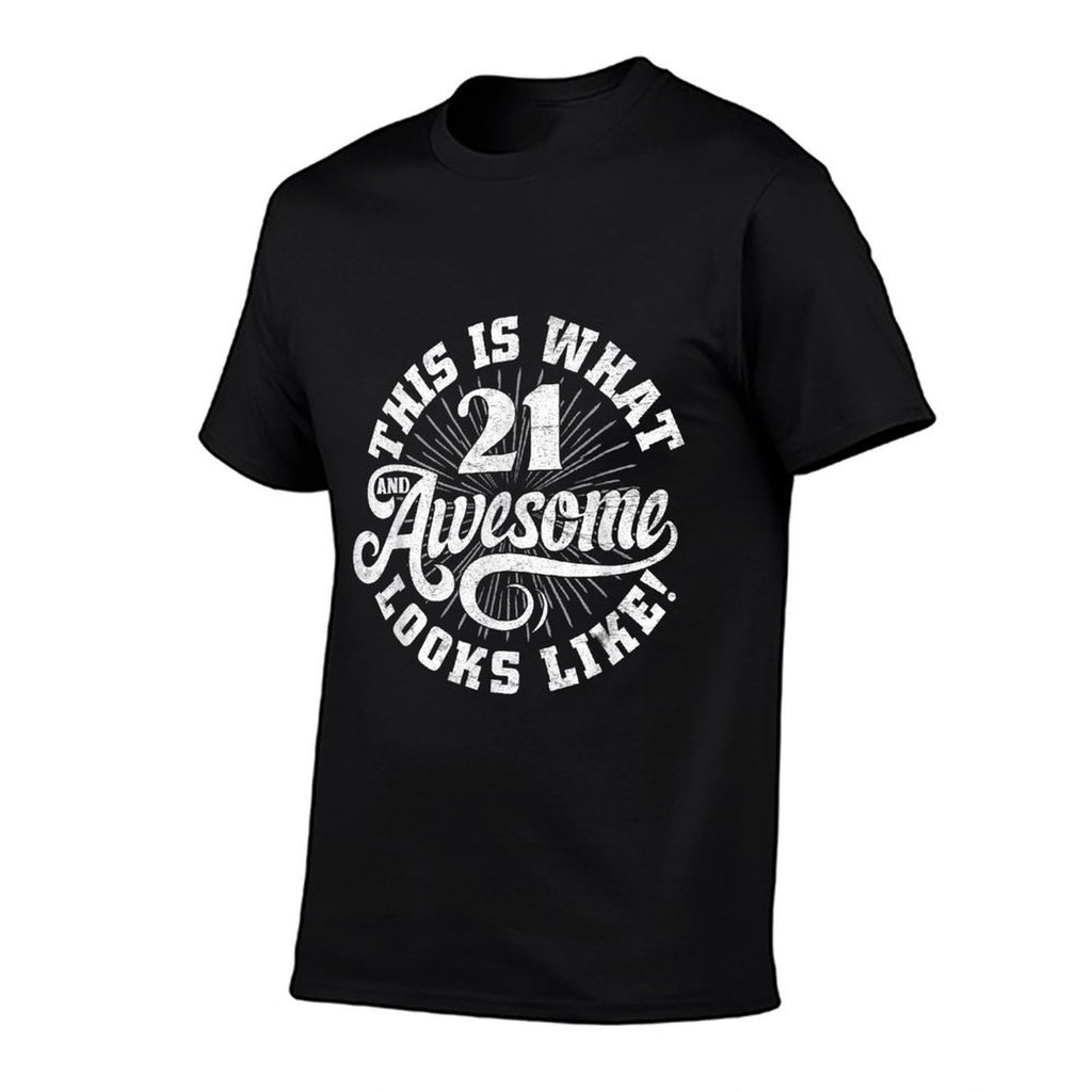 This Is What An Awesome 21 Year Old Looks Like 21st Birthday  High-quality Stitching T-Shirt