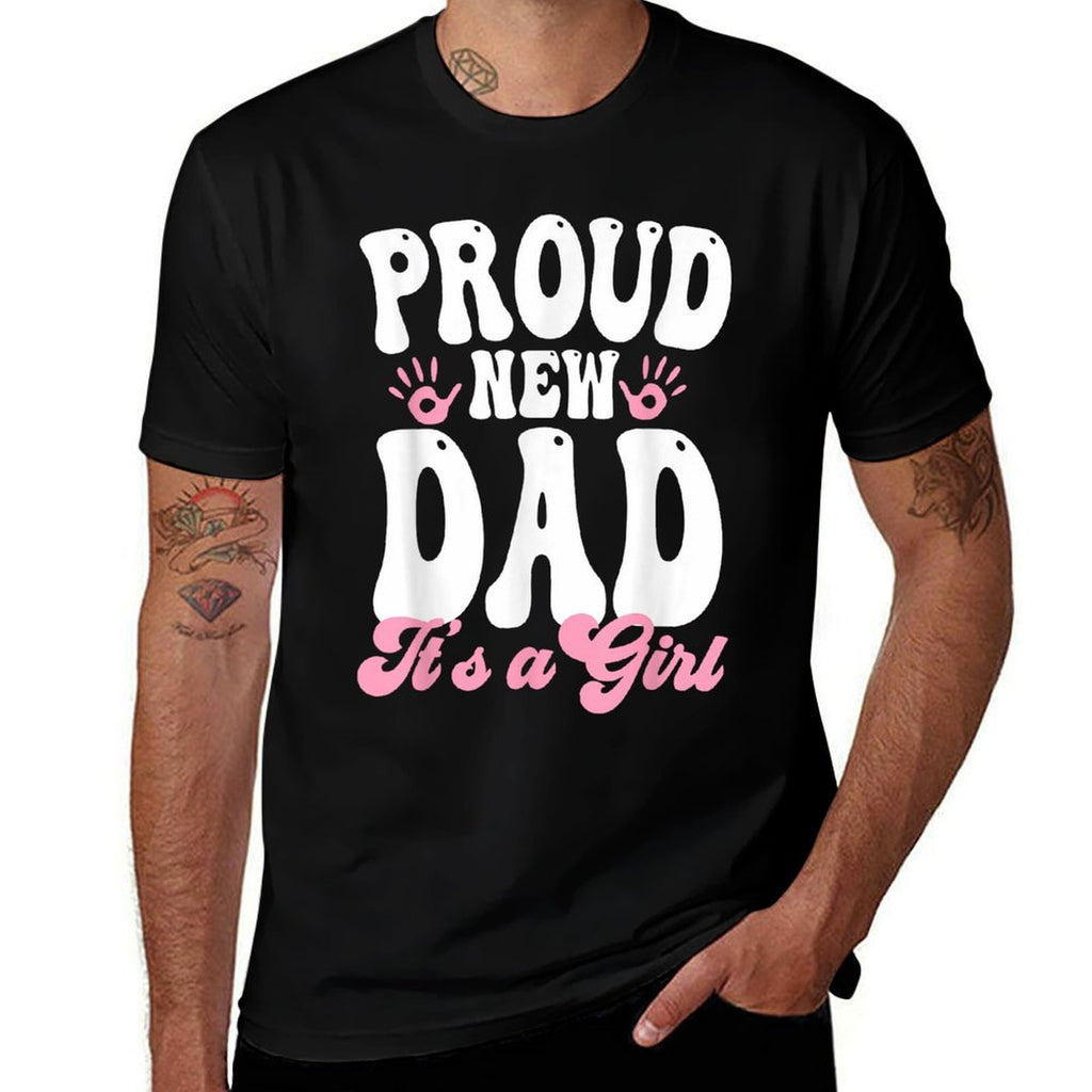 Proud New Dad Its A Girl Gifts Father to Be Soon to Be Dad  Affordable Price T-Shirt
