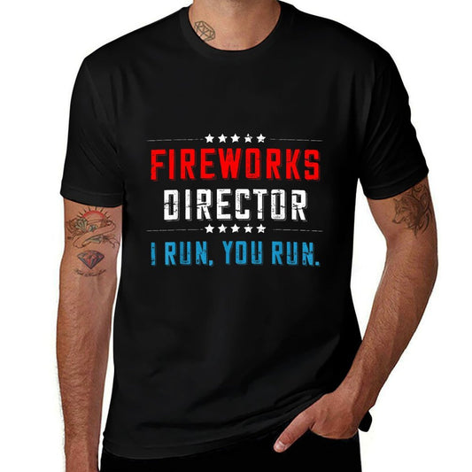 4th Of July Fireworks Director I Run You Run  Durable T-Shirt