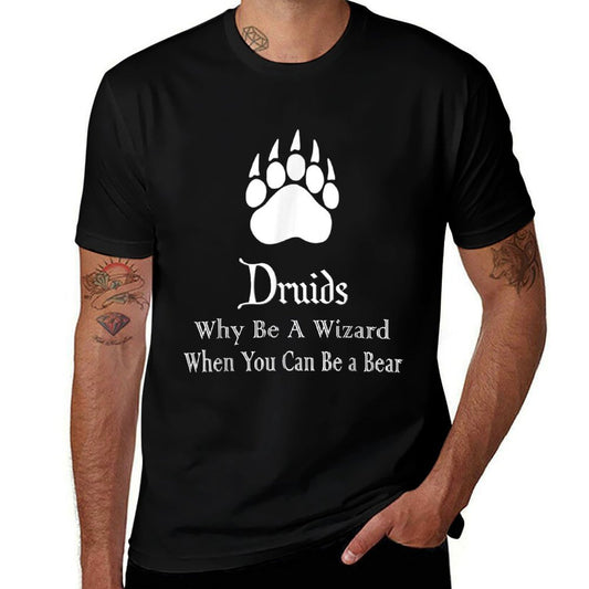 Druids Why Be A Wizard When You Can Be A Bear  Eco-friendly Material T-Shirt