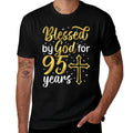 Blessed By God 95 Year Old 95th Birthday It's My 95th Bday  Durable T-Shirt