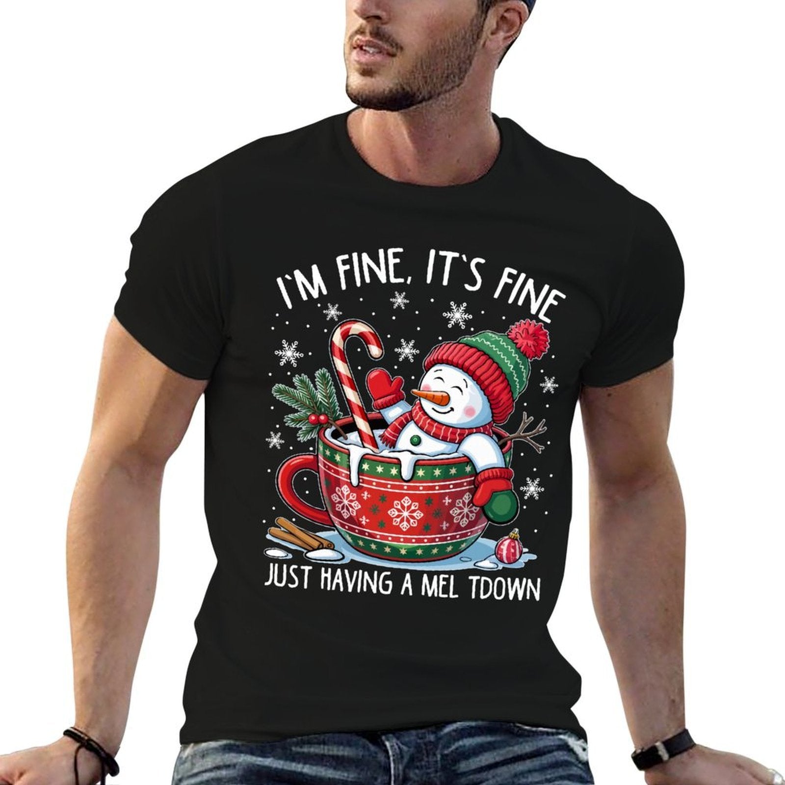 I’m Fine Its Fine Just Having Meltdown Christmas Snowman  Wrinkle-resistant T-Shirt