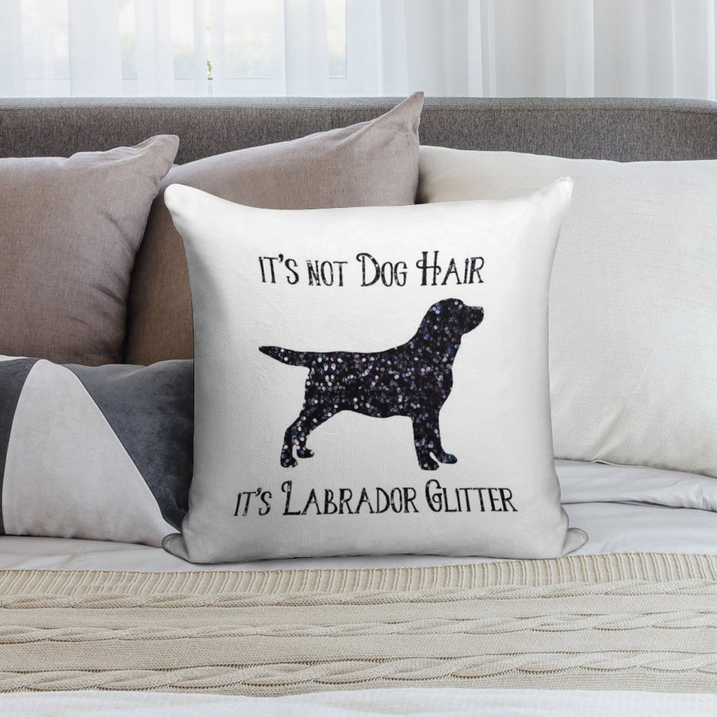 It's Not Dog Hair , Its Labrador Glitter Soft Bedroom Essential Throw Pillow
