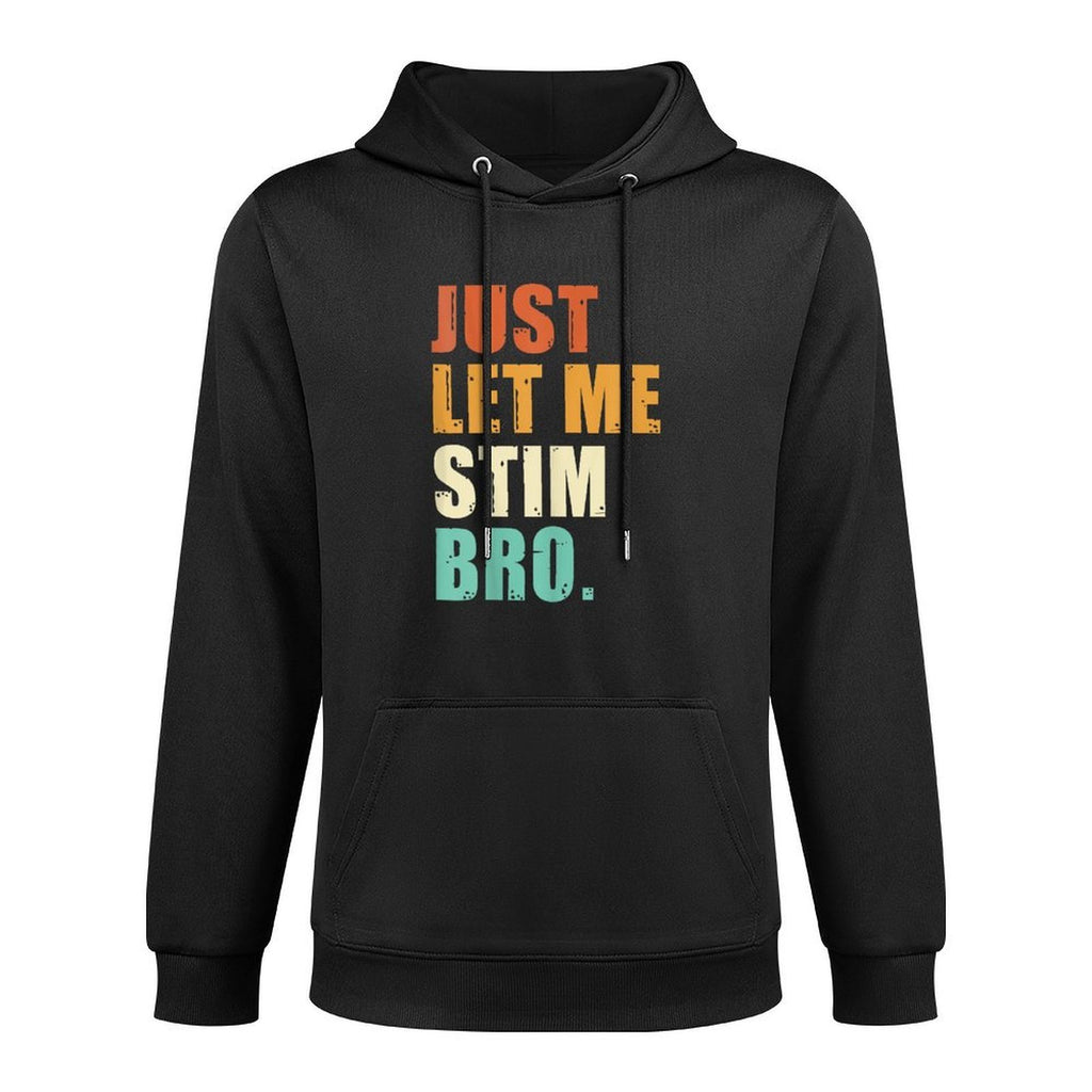 Just Let Me Stim Bro - Funny Autism Awareness For Kids  Men Easy Care Hoodie
