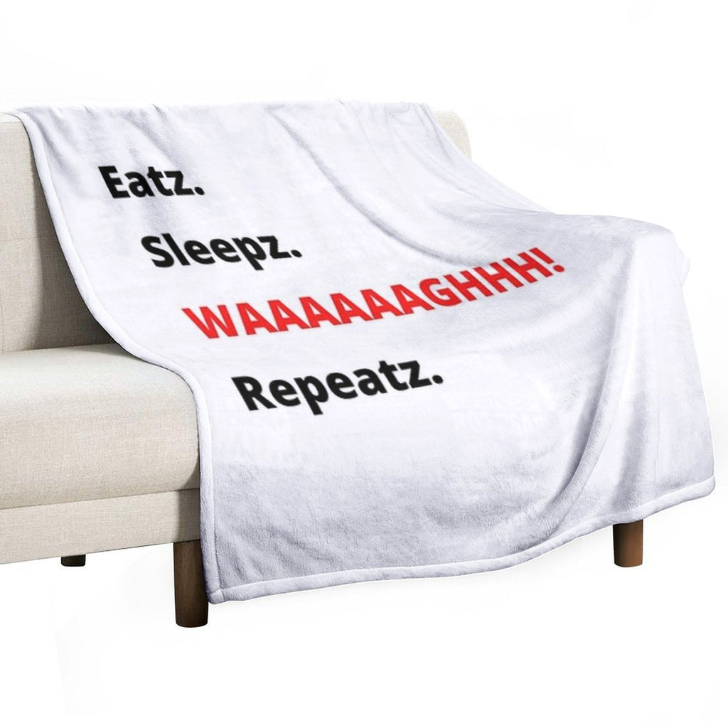 Eatz. Sleepz. WAAAAAAAGHH! Repeatz. Quick-dry Throw Blanket