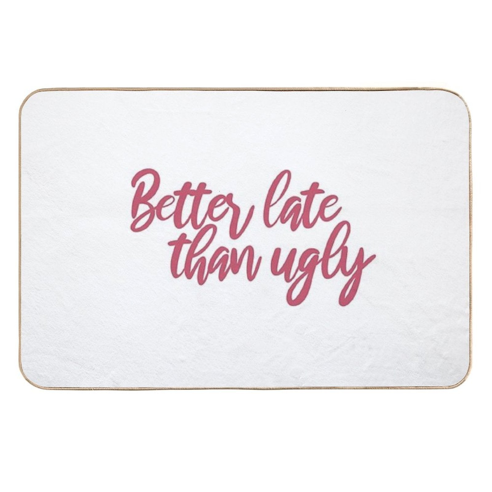 Better Late Than Ugly  Repositionable Bath Mat