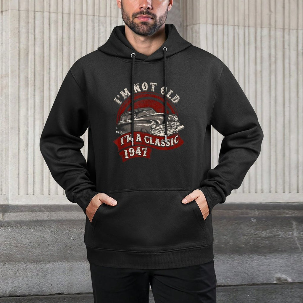 I'm Not Old I'm A Classic 1947 Vintage 70th Birthday T-shirt Medium-Weight Fabric Hoodie