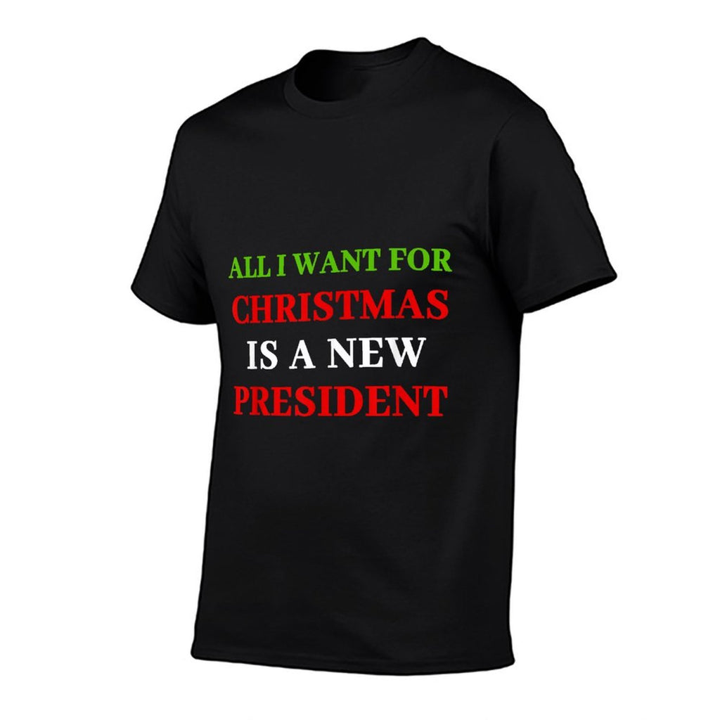 All I Want for Christmas Is A New President  Moisture-wicking T-Shirt