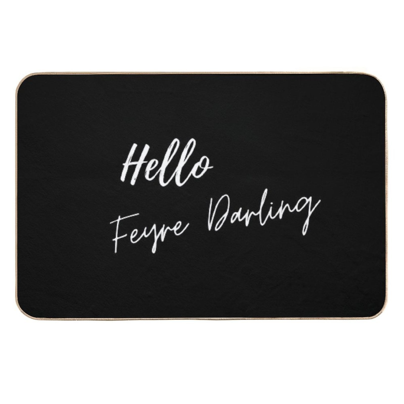 Hello Feyre Darling Acotar Rhysand Quote  Dirt-Trapping Bath Mat